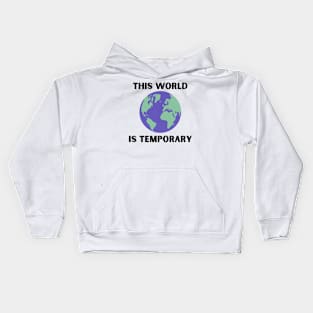 This World Is Temporary Kids Hoodie